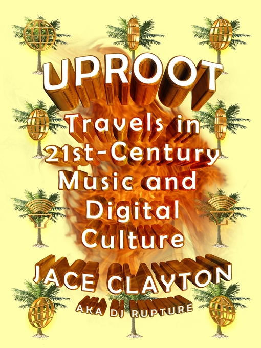 Title details for Uproot by Jace Clayton - Wait list